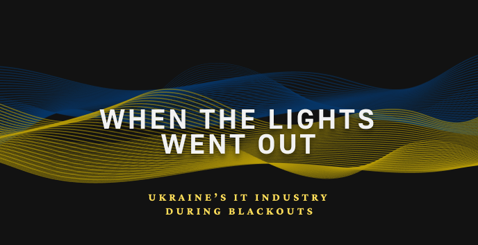 When the Lights Went Out: Ukraine’s IT Industry During Blackouts