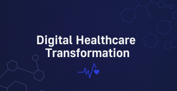 Digital Healthcare Transformation